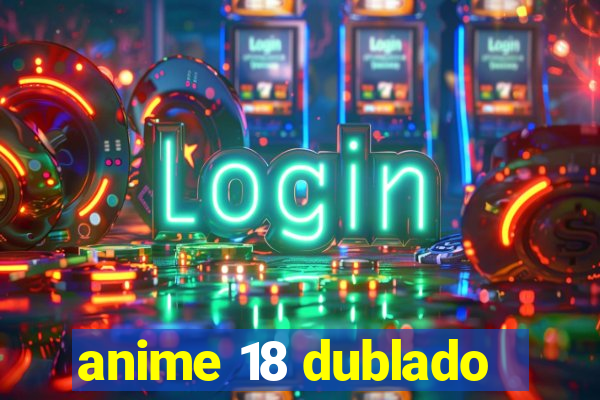 anime 18 dublado